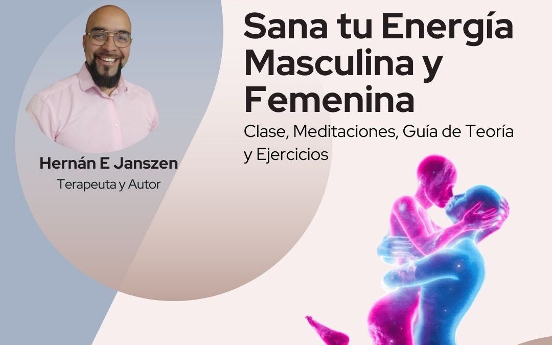 Sana tu Energía Masculina y Femenina - Productos - Masterclass - Un Ser Zen - Hernan E Janszen