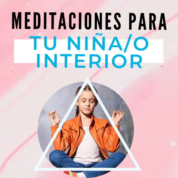 Meditaciones guiadas para tu niña interior